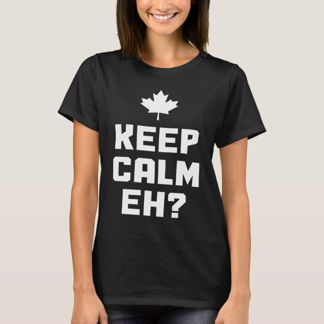 Keep Calm Eh  Canada Maple Leaf Canadian Flag Prid T Shirt (Framsida)
