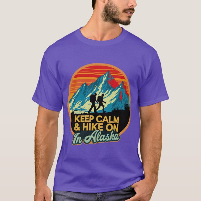 Keep Calm Hike On In Alaska 1 T Shirt (Framsida)