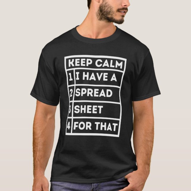 Keep Calm I Have A Spreadsheet For That Excel Shee T Shirt (Framsida)