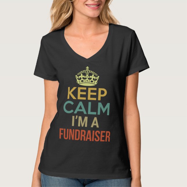 Keep Calm I m A Fundraiser T Shirt (Framsida)