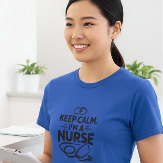 Keep Calm, I’m a Nurse T-Shirt for Women (Skapare uppladdad)