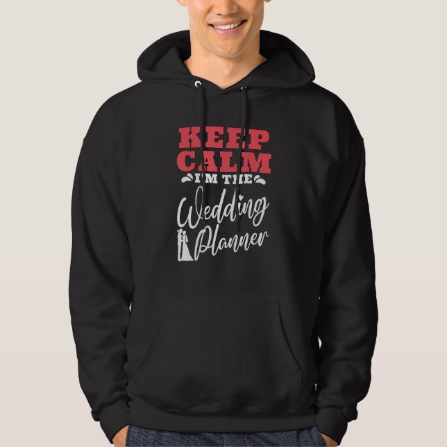 Keep Calm I m The Wedding Coordinator  Wedding Pla Hoodie (Framsida)