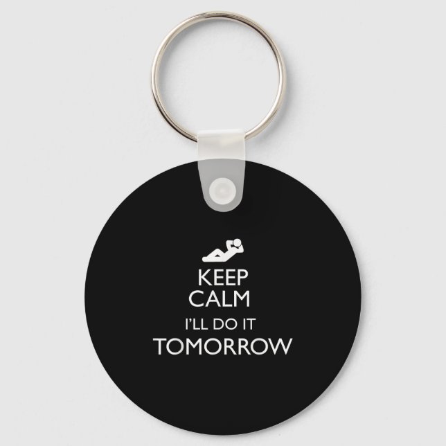 Keep Calm I'll Do It Tomorrow Lazy  Nyckelring (Framsida)