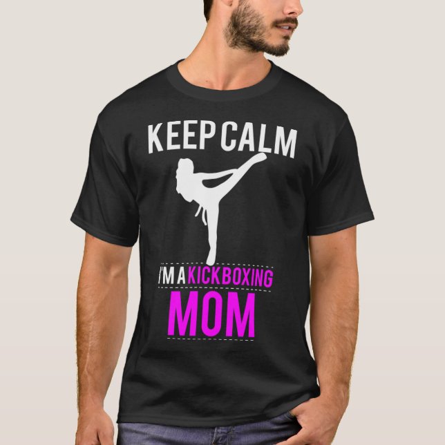 Keep Calm I'm A Kickboxing Mom - Funny  T Shirt (Framsida)