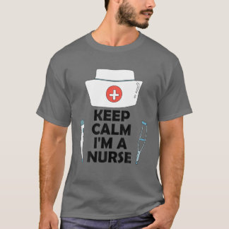 Keep Calm I'm A Nurse T Shirt