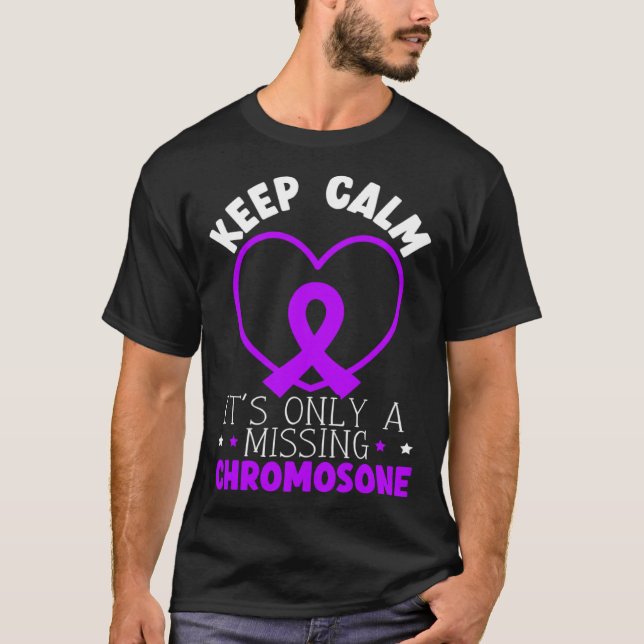 Keep Calm It s Only A Missing Chromosome T Shirt (Framsida)