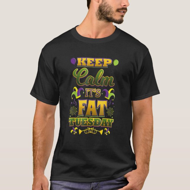 Keep Calm It's Fat Mardi Gras Tuesday T Shirt (Framsida)
