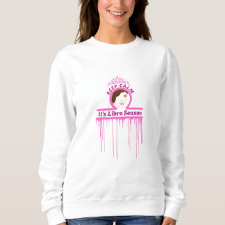 Keep Calm It's Libra Season Sweat Shirt T Shirt