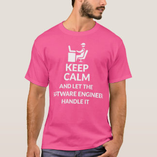 Keep Calm Let Software Engineer Handle T Shirt