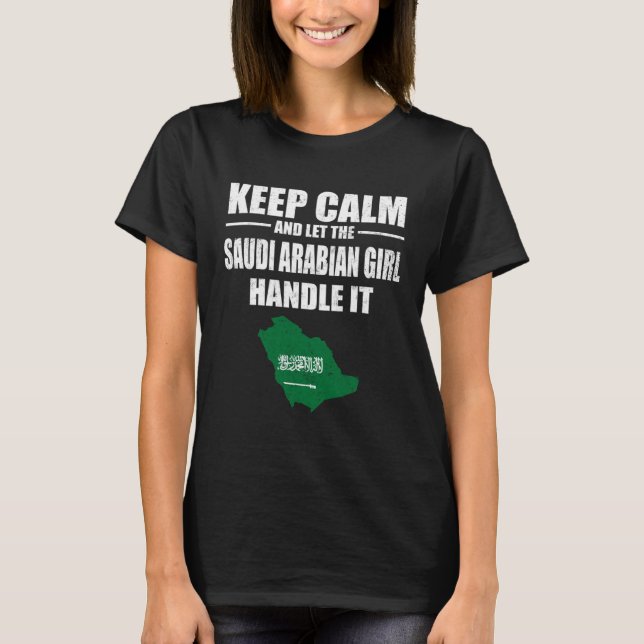 Keep Calm Let The Saudi Arabian Girl Handle It  Ma T Shirt (Framsida)