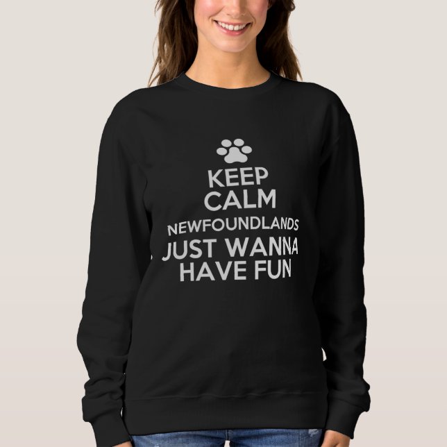 Keep Calm Newfoundlands Just Wanna Have Fun T Shirt (Framsida)