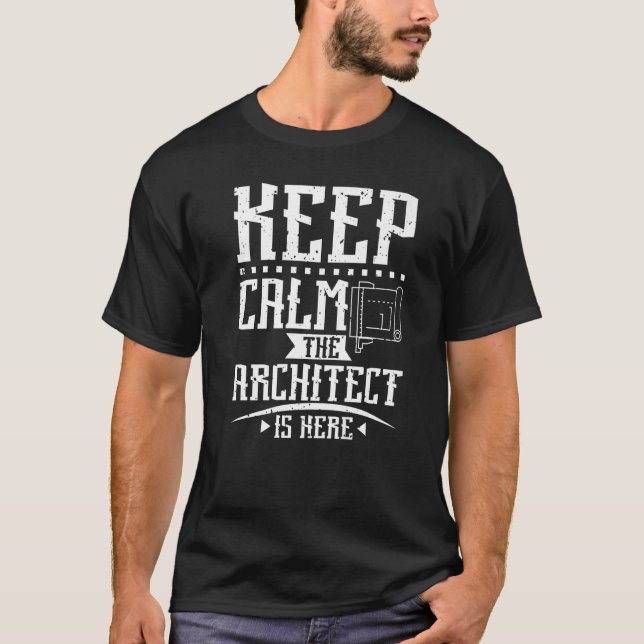 Keep Calm The Architect Is Here T Shirt (Framsida)