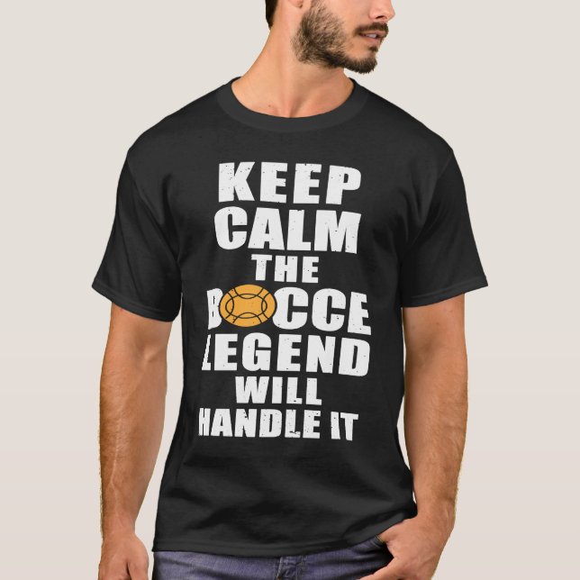 Keep Calm The Bocce Legend Will Handle It T Shirt (Framsida)