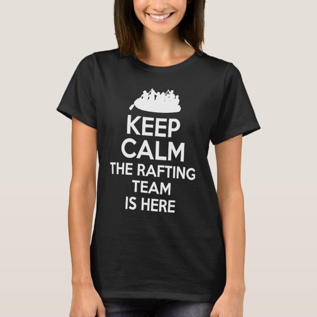 Keep Calm The Rafting Team Is Here River Rafter  1 T Shirt (Framsida)