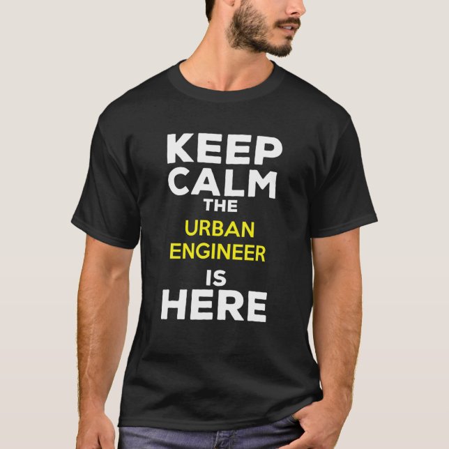 Keep Calm The Urban Engineer Is Here T Shirt (Framsida)