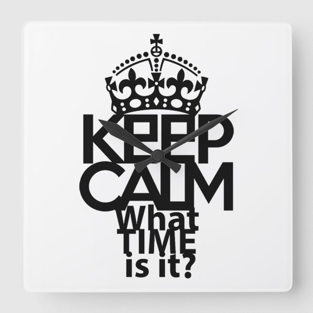 KEEP CALM WHAT TIME IS IT? BY MASANSER FYRKANTIG KLOCKA (Framsida)