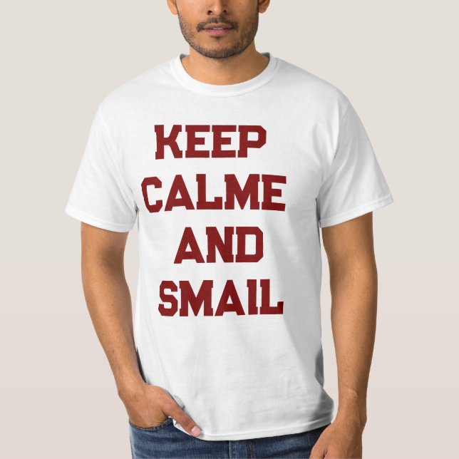 Keep calme and Smail  T Shirt (Framsida)