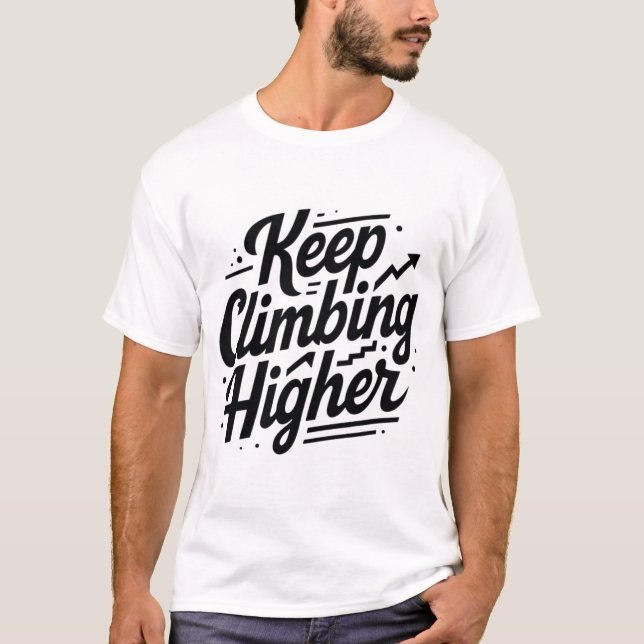 Keep Climbing Higher – Motivational Growth Mindset T Shirt (Framsida)