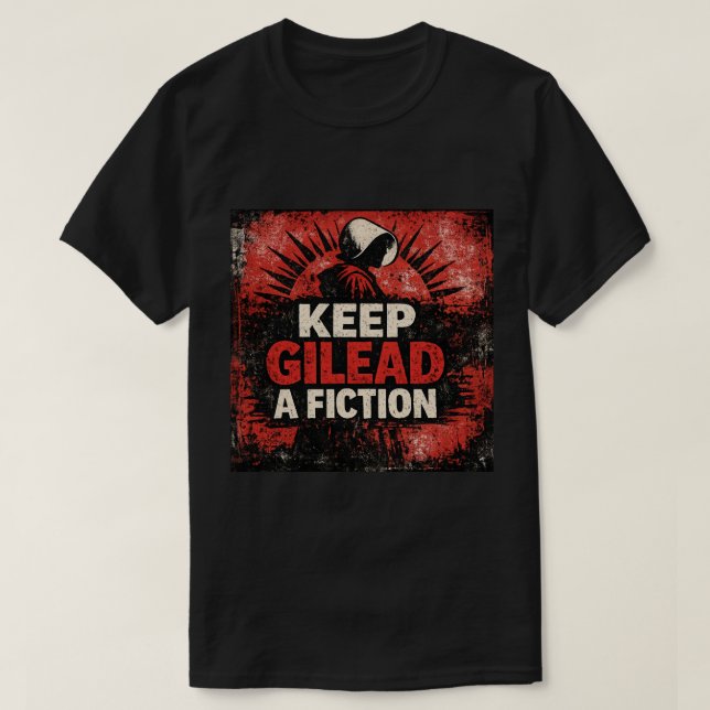 KEEP GILEAD A FICTION T SHIRT (Design framsida)