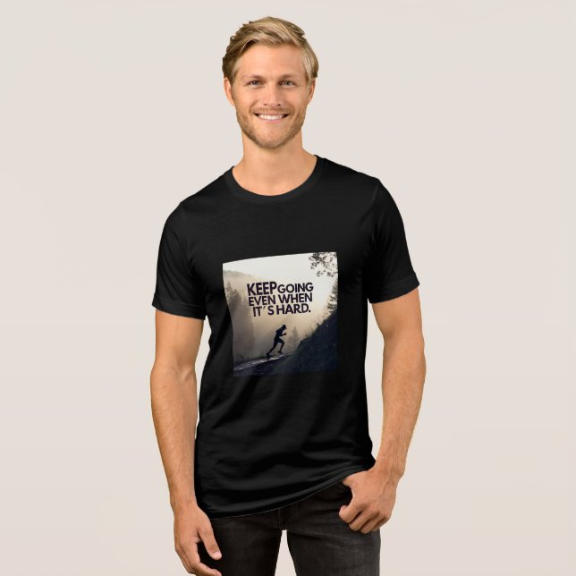 Keep Going — Even When It’s Hard | Motivational Pe T Shirt (Framsida Full)