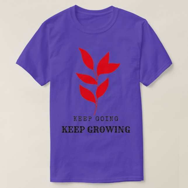 KEEP GOING KEEP GROWING 31 T SHIRT (Design framsida)