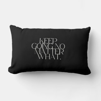 Keep going no matter what Pillow Lumbarkudde