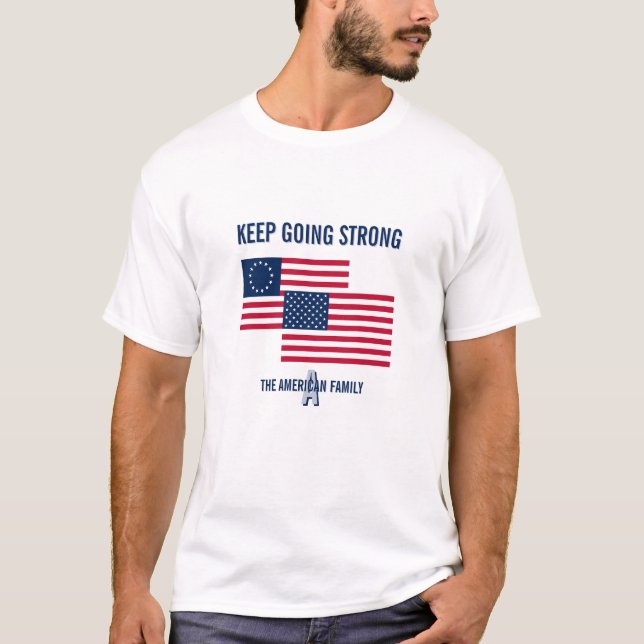 Keep Going Strong Amerikanska flaggor anpassad t-s T Shirt (Framsida)