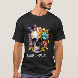 Keep Growing Floral Skull Butterfly Skeleton Flowe T Shirt