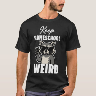 Keep Homeschool Weird T Shirt