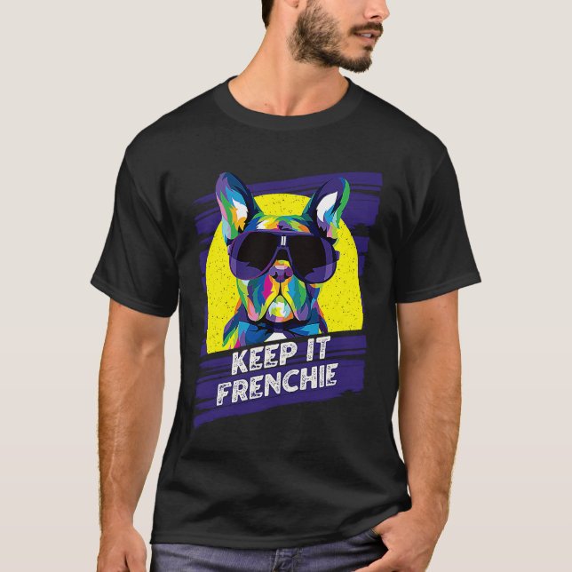 Keep It Frenchie  French Bulldog Humor Frenchie Do T Shirt (Framsida)