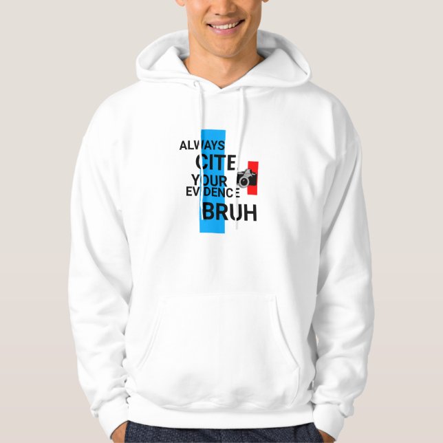 KEEP IT REAL , Always cite your evidence,BRUH!!!!! Hoodie (Framsida)