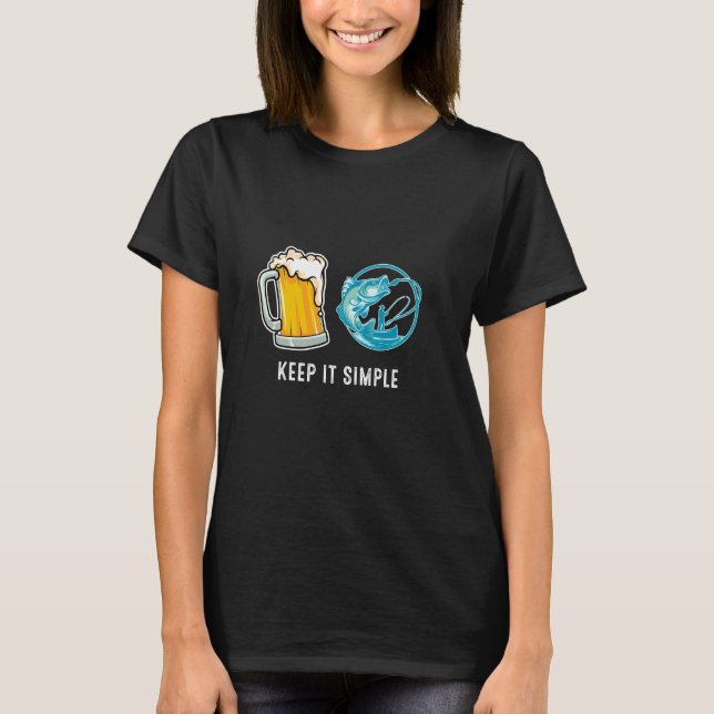 Keep It Simple Beer & Fishing Fish Funny Common T Shirt (Framsida)