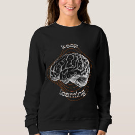 Keep Learning Inspirational Hoodie T Shirt