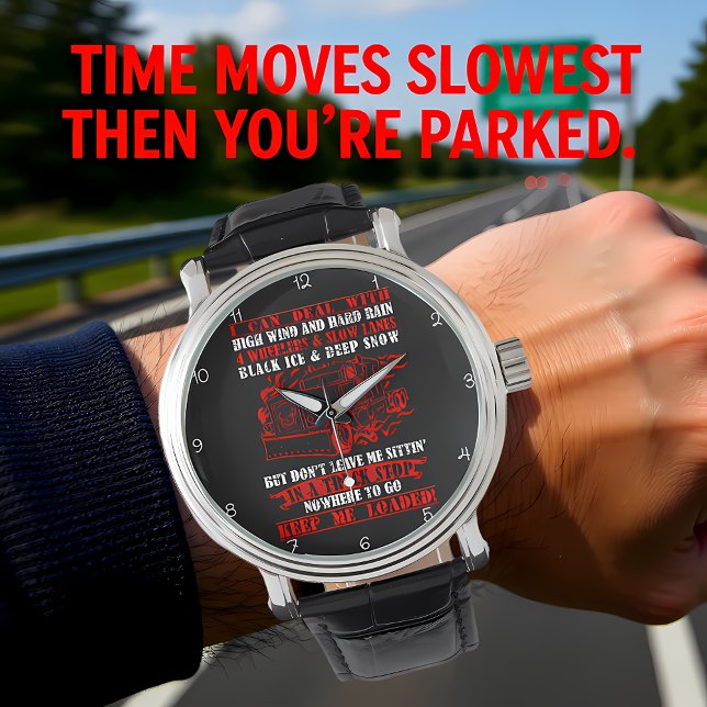 Keep Me Loaded: Trucker's Plea Armbandsur (Skapare uppladdad)