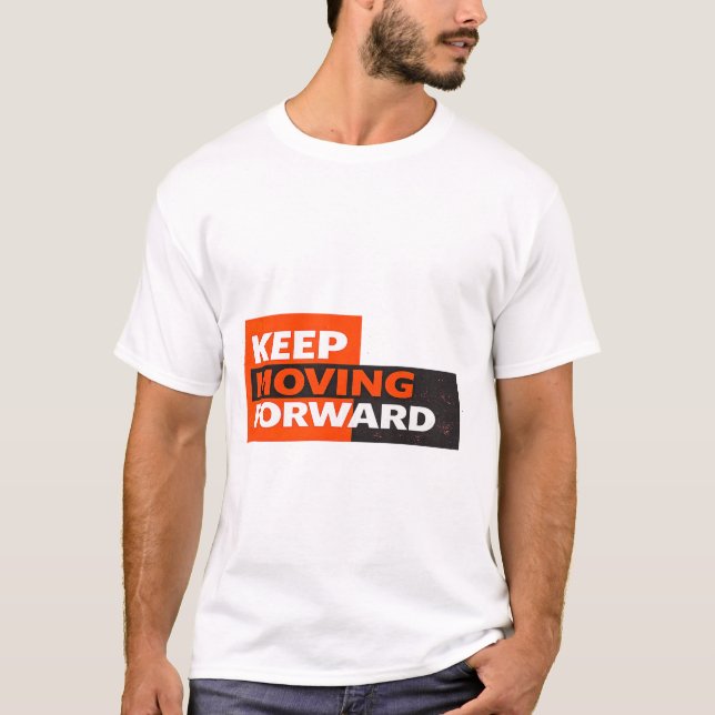 Keep Moving Forward – Bold Motivational Typography T Shirt (Framsida)