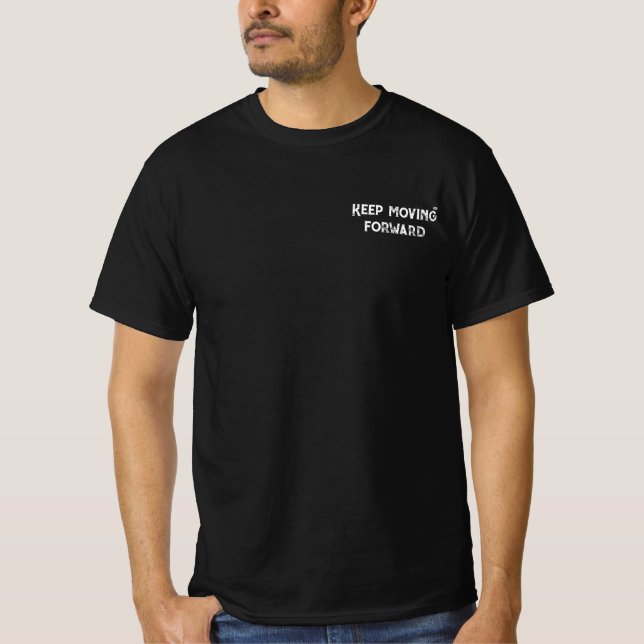 Keep Moving Forward Minimalistisk Motivering T Shirt (Framsida)