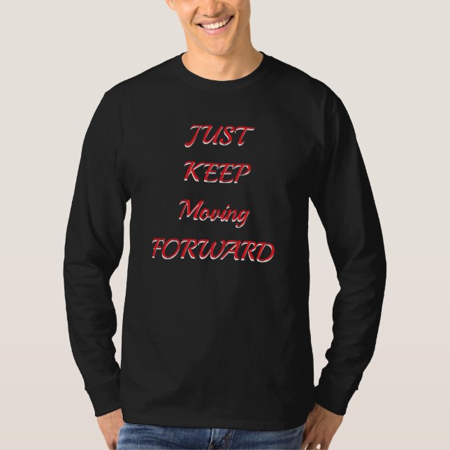 Keep Moving Forward T-Shirt | Motivational Men Tee (Framsida)