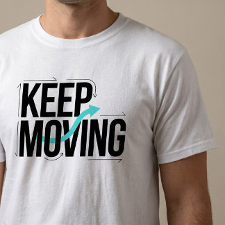 Keep Moving Motiverande Typsnitts-T-Shirt T Shirt