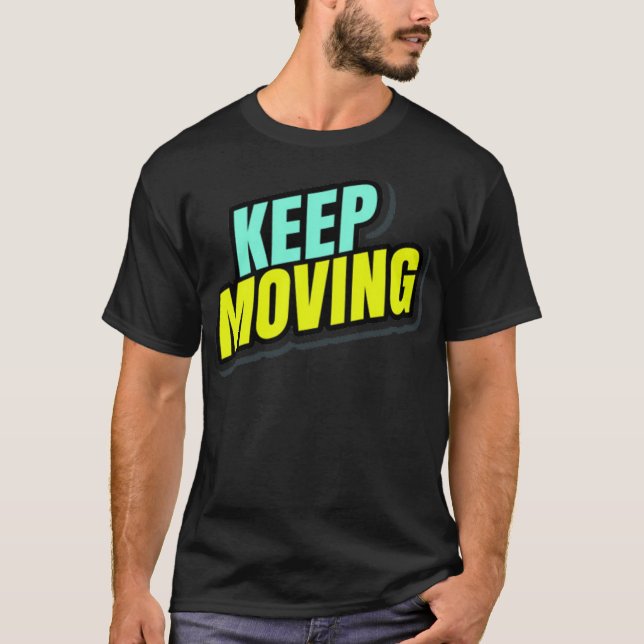 Keep Moving T Shirt (Framsida)