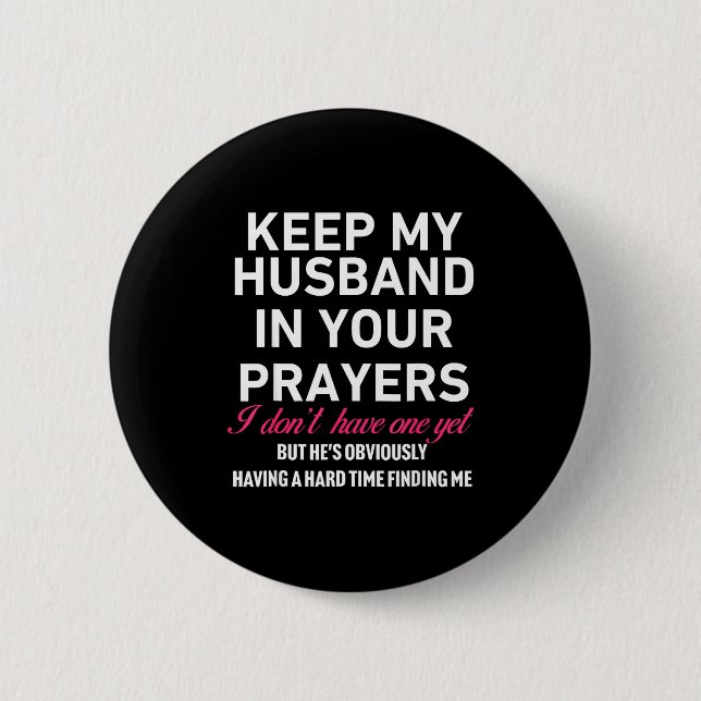 Keep My Husband In Your Prayers Funny Saying Quote Knapp (Framsida)