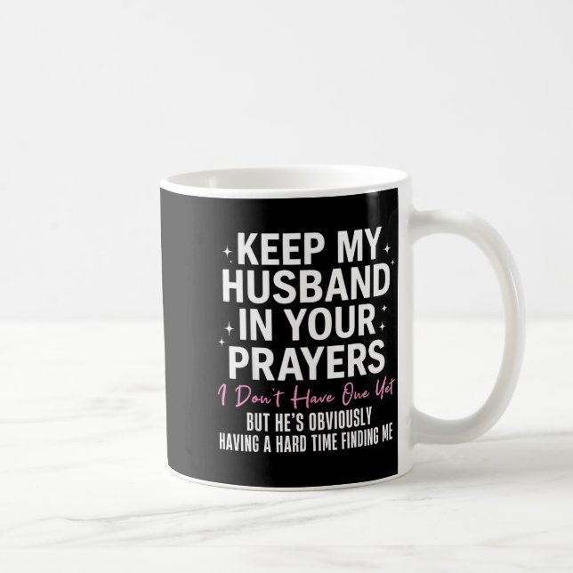 Keep My Husband In Your Prayers I Don't Have One Y Kaffemugg (Höger)