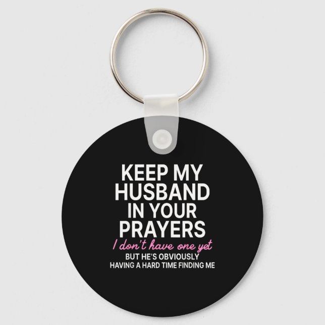 Keep My Husband In Your Prayers I Don't Have One Y Nyckelring (Framsida)