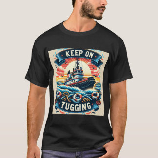 KEEP ON TUGGING T SHIRT