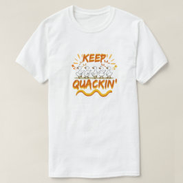 Keep Quackin' (Dancing) Funny Duck Pun T Shirt