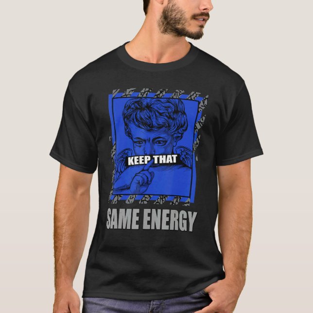 Keep That Same Energy True Blue 1s Matching T Shirt (Framsida)