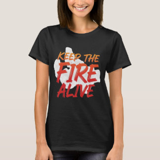 Keep The Fire Alive Motivational  T Shirt