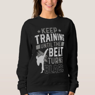 Keep Training Until The Belt Turns Black Karate Ju T Shirt
