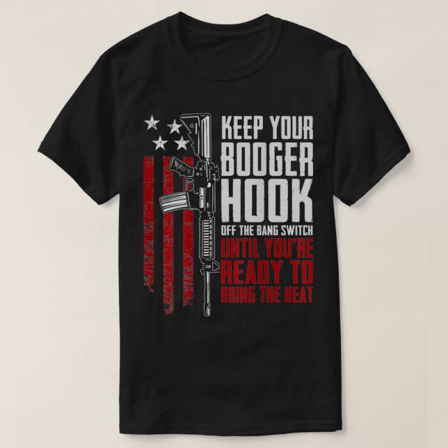 Keep Your Booger Hook Off The Bang Switch (ON BACK T Shirt (Design framsida)