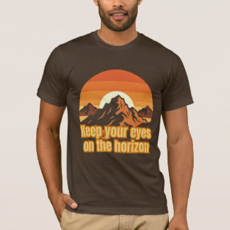 Keep Your Eyes on the Horizon – Motivational Mount T Shirt