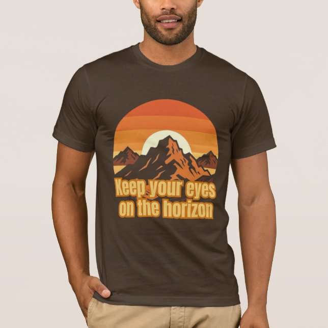 Keep Your Eyes on the Horizon – Motivational Mount T Shirt (Framsida)